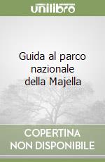 Guida al parco nazionale della Majella libro