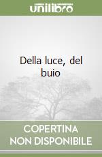 Della luce, del buio libro