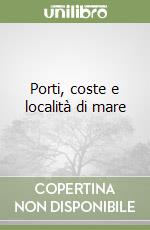 Porti, coste e località di mare libro