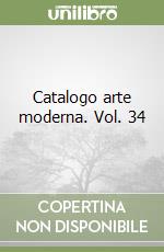 Catalogo arte moderna. Vol. 34 libro