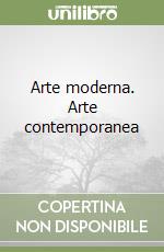 Arte moderna. Arte contemporanea libro