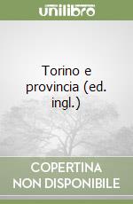 Torino e provincia (ed. ingl.) libro