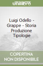 Luigi Odello - Grappe - Storia Produzione Tipologie libro