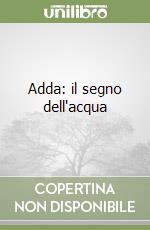 Adda: il segno dell'acqua