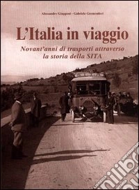 L'Italia in viaggio. Novant'anni di trasporti attraverso la storia della sita libro