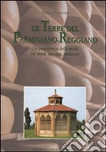 Le terre del Parmigiano-Reggiano libro