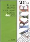 Nuova arte. Rassegna di artisti e partecipanti al Premio «Arte» 2002 libro di Fabiani E. (cur.)