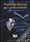 Guglielmo Marconi. Genio, storia e modernità libro