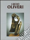 Catalogo generale delle opere di Lucio Oliveri. Vol. 1: 1981-2003 libro