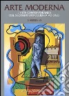 Arte moderna. L'arte contemporanea dal secondo dopoguerra ad oggi. Vol. 40 libro