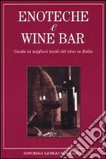 Enoteche e wine bar. Guida ai migliori locali del vino in Italia