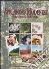 Appennino modenese. Terre da tartufo libro