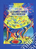 La grande favola dell'universo. Ediz. a colori libro