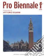 Pro Biennale 2020. Presentata Da Vittorio Sgarbi. Ediz. Illustrata libro