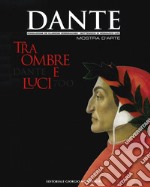 Dante 700. Tra ombre e luci. Ediz. illustrata libro