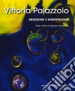 Vittoria Palazzolo. Mutazione e introspezione libro