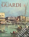 Guardi. Itinerario artistico. Catalogo dei dipinti e disegni inediti. Ediz. illustrata libro di Succi Dario