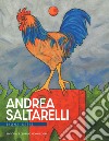 Andrea Saltarelli. Signa artis. Ediz. illustrata libro di Bogliolo F. (cur.)