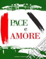 Pace e amore. Ediz. italiana, inglese, araba e cinese libro