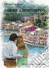 Amore a Portofino libro di Lucifero Alfredo Bronzi L. (cur.)