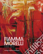 Fiamma Morelli. Signa artis. Ediz. illustrata