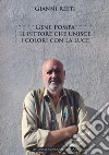 Gene Pompa. Il pittore che unisce i colori con la luce. Ediz. illustrata libro di Resti Gianni