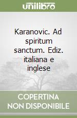 Karanovic. Ad spiritum sanctum. Ediz. italiana e inglese libro