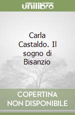 Carla Castaldo. Il sogno di Bisanzio libro