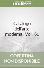 Catalogo dell'arte moderna. Vol. 61 libro