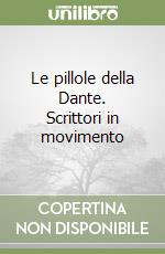 Le pillole della Dante. Scrittori in movimento