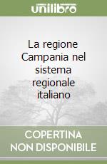 La regione Campania nel sistema regionale italiano libro