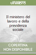 Il ministero del lavoro e della previdenza sociale libro