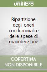 Ripartizione degli oneri condominiali e delle spese di manutenzione libro