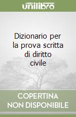 Dizionario per la prova scritta di diritto civile libro