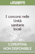 I concorsi nelle Unità sanitarie locali libro