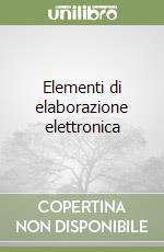 Elementi di elaborazione elettronica libro