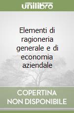 Elementi di ragioneria generale e di economia aziendale libro