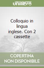 Colloquio in lingua inglese. Con 2 cassette libro