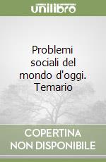 Problemi sociali del mondo d'oggi. Temario libro