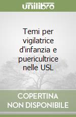 Temi per vigilatrice d'infanzia e puericultrice nelle USL libro