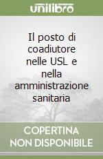 Il posto di coadiutore nelle USL e nella amministrazione sanitaria libro