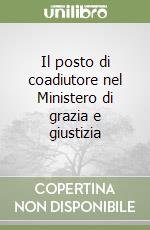 Il posto di coadiutore nel Ministero di grazia e giustizia libro