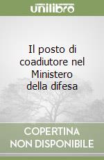 Il posto di coadiutore nel Ministero della difesa libro