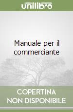 Manuale per il commerciante libro
