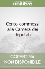 Cento commessi alla Camera dei deputati libro