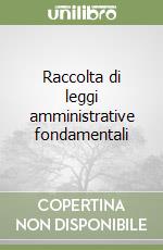 Raccolta di leggi amministrative fondamentali libro