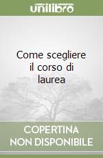 Come scegliere il corso di laurea libro