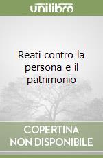 Reati contro la persona e il patrimonio libro