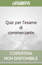 Quiz per l'esame di commerciante libro