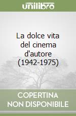 La dolce vita del cinema d'autore (1942-1975) libro